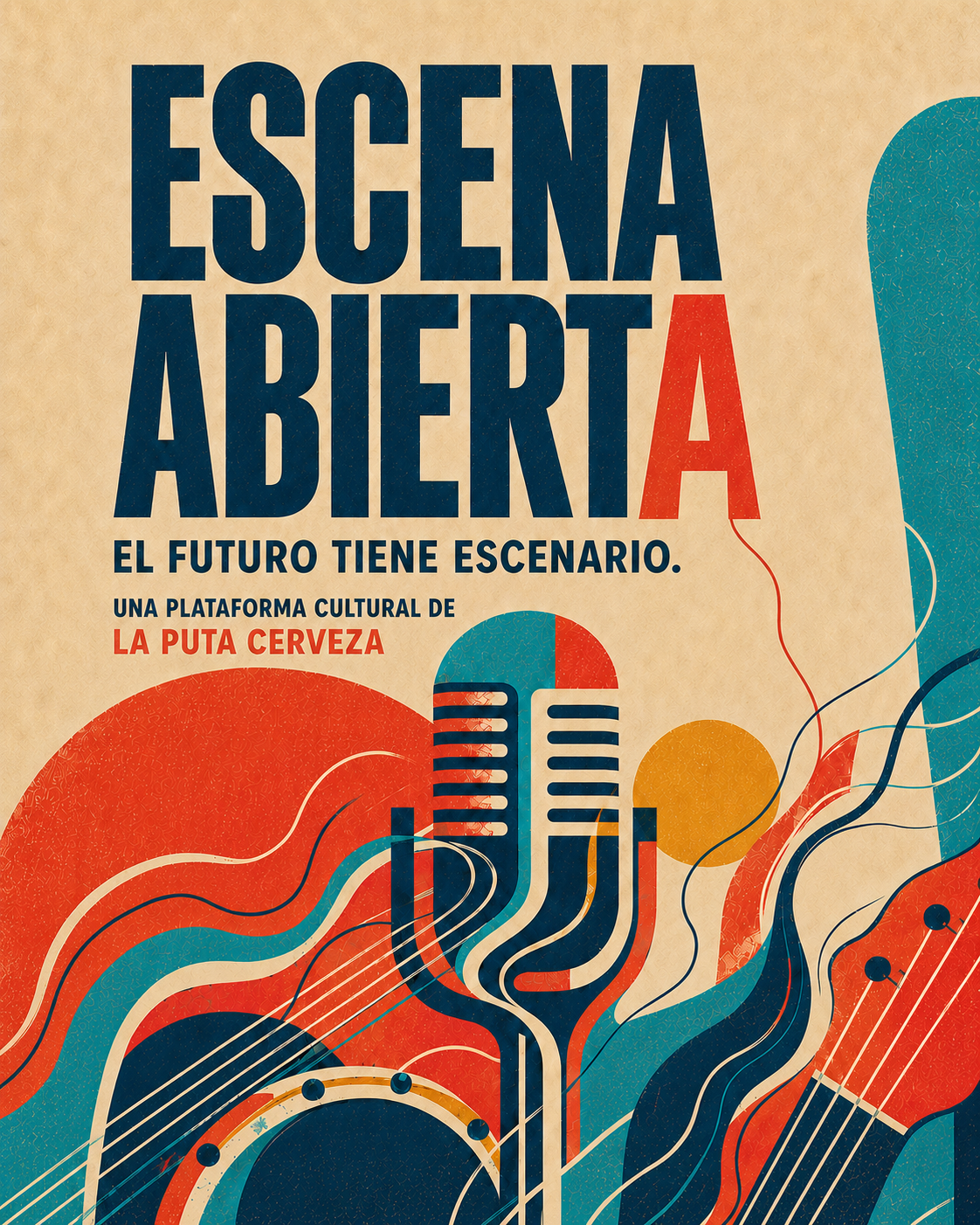 Afiche oficial de Escena Abierta: El futuro tiene escenario. Una plataforma cultural de La Puta Cerveza. Micrófono e instrumentos en azul petróleo, rojo, turquesa y mostaza.
